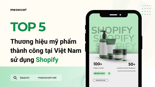 Top 5 Thương hiệu mỹ phẩm thành công tại Việt Nam với Shopify