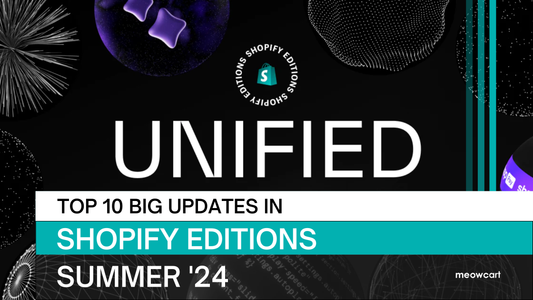 Shopify Summer Editions 2024: Top 10 cập nhật nổi bật nhất